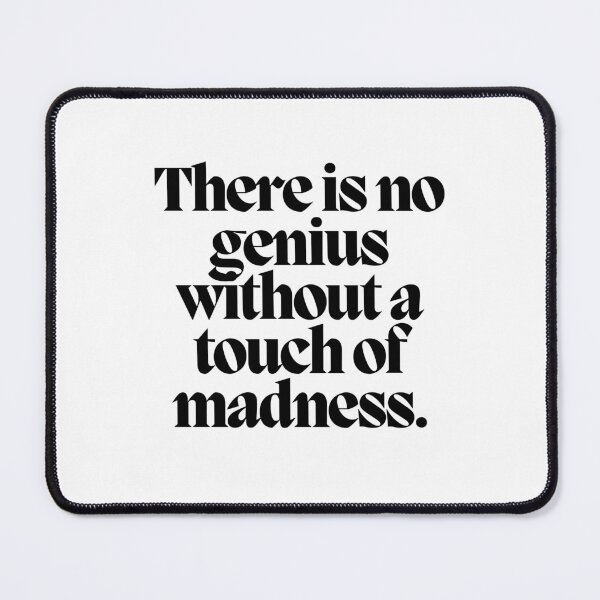 Item preview, There is no genius without a touch of madness.  designed and sold by CharmStudio.