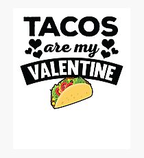 Funny Tacos Are My Valentine Quote T Shirt Photographic Print