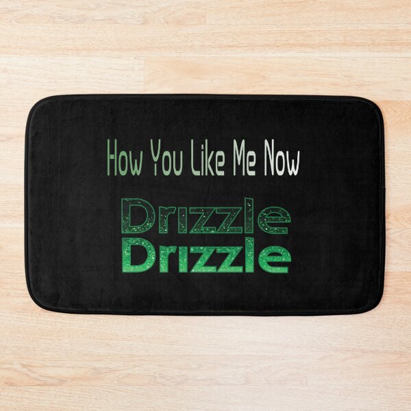 Item preview, Drizzle Drizzle (How You Like Me Now) designed and sold by MBlack100.