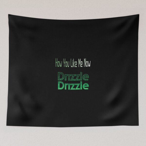 Item preview, Drizzle Drizzle (How You Like Me Now) designed and sold by MBlack100.
