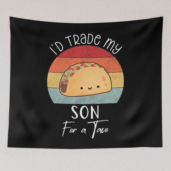 Item preview, I'd Trade My Son For A Taco Cinco De Mayo Parents Fathers Day designed and sold by Soul-Inspirer.