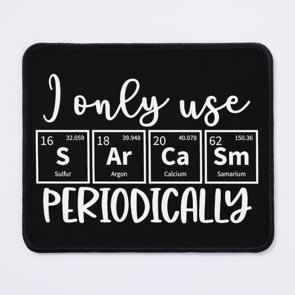 Item preview, I use sarcasm periodically designed and sold by undderstandable.