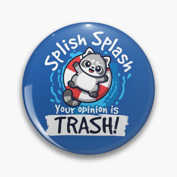 Item preview, Splish splash your opinion is trash designed and sold by NemiMakeit.