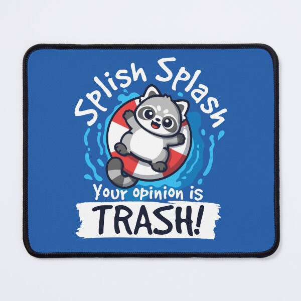 Item preview, Splish splash your opinion is trash designed and sold by NemiMakeit.