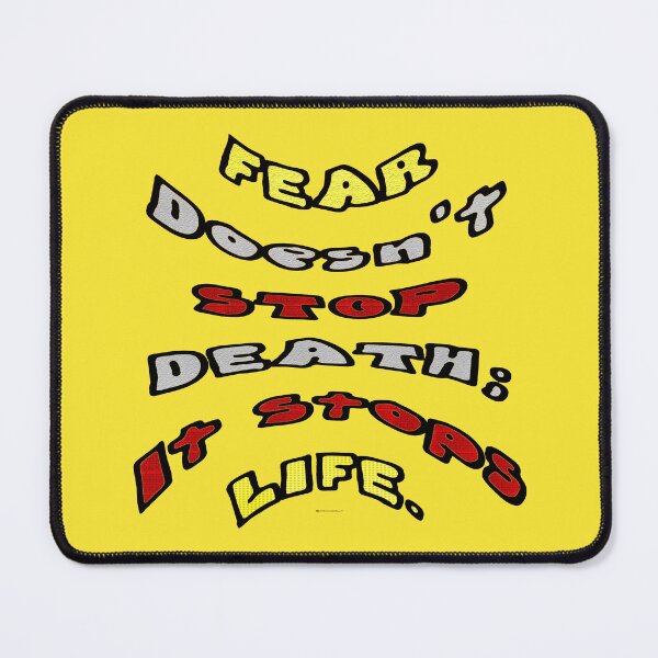 Item preview, Fear Doesn't Stop Death; It Stops Life designed and sold by kristalcurt.