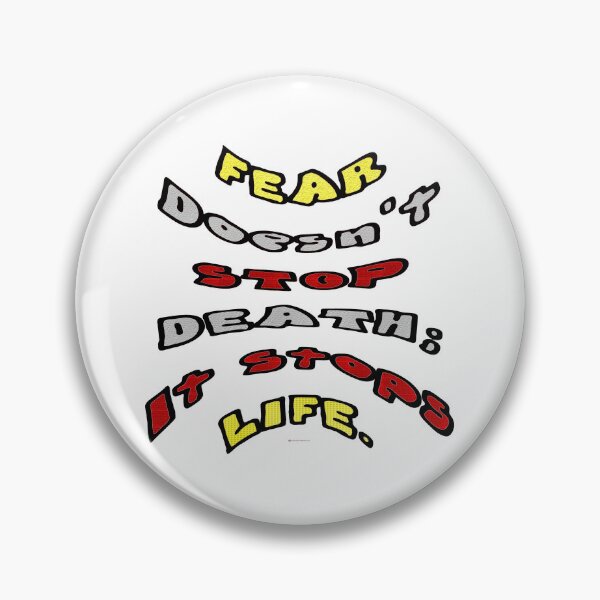 Item preview, Fear Doesn't Stop Death; It Stops Life designed and sold by kristalcurt.