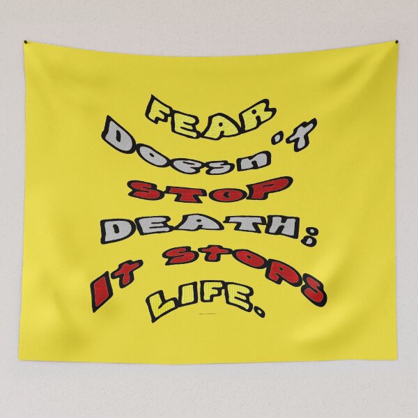 Item preview, Fear Doesn't Stop Death; It Stops Life designed and sold by kristalcurt.