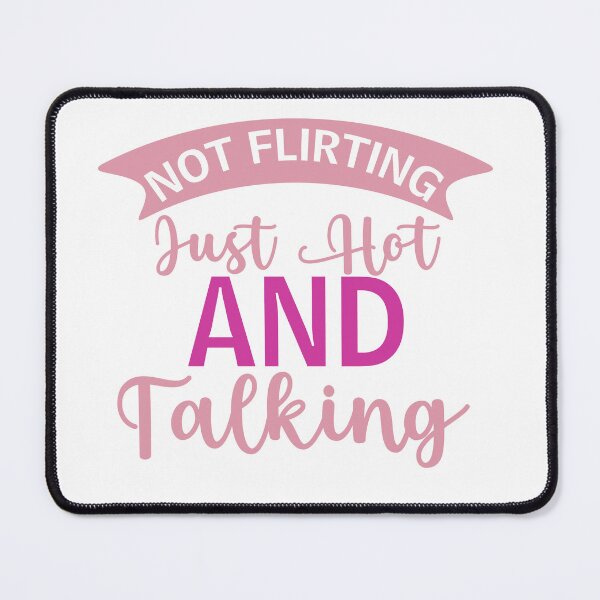 Item preview, Not Flirting Just Hot And Talking designed and sold by Hairball-Pets.