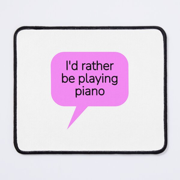 Item preview, Id rather be playing piano - piano player designed and sold by Inspirationmotivation.