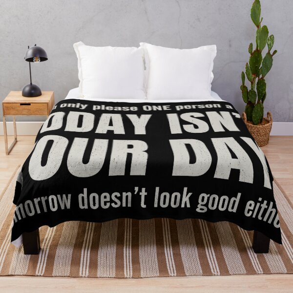 Item preview, I Can Only Please One Person a Day. Today Isn't Your Day, Tomorrow Doesn't look Good Either designed and sold by pemperos.
