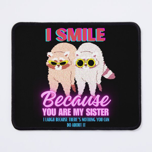 Item preview, I Smile Because You're My Sister designed and sold by SleepingFoxy.