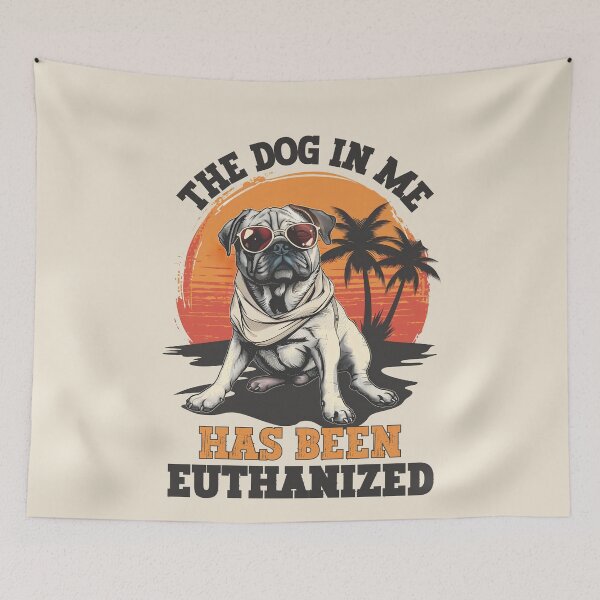 Item preview, The Dog In Me Has Been Euthanized Funny Meme Dark Humor designed and sold by ManiaGrania.