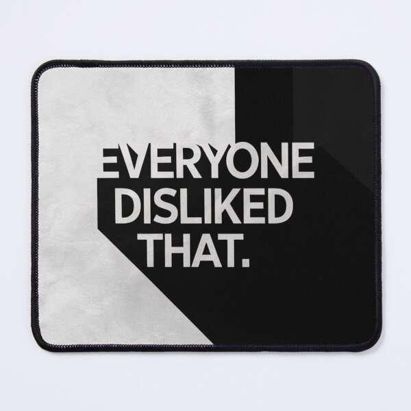 Item preview, Everyone Disliked That designed and sold by nimmitrends.