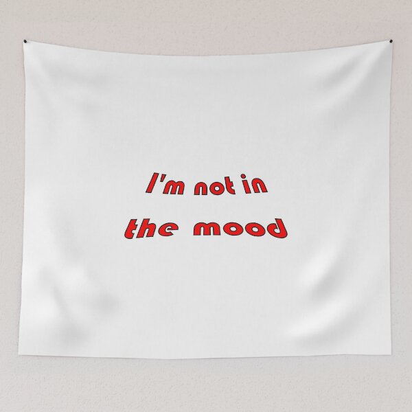 Item preview, Im not in the mood designed and sold by Hustl3AsUsu4l.