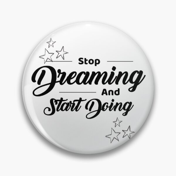 Item preview, Stop dreaming and start doing designed and sold by Kamiladan.