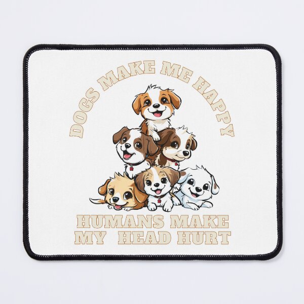 Item preview, Dogs Make Me Happy Humans Make My Head Hurt designed and sold by NicolasGlowArt.