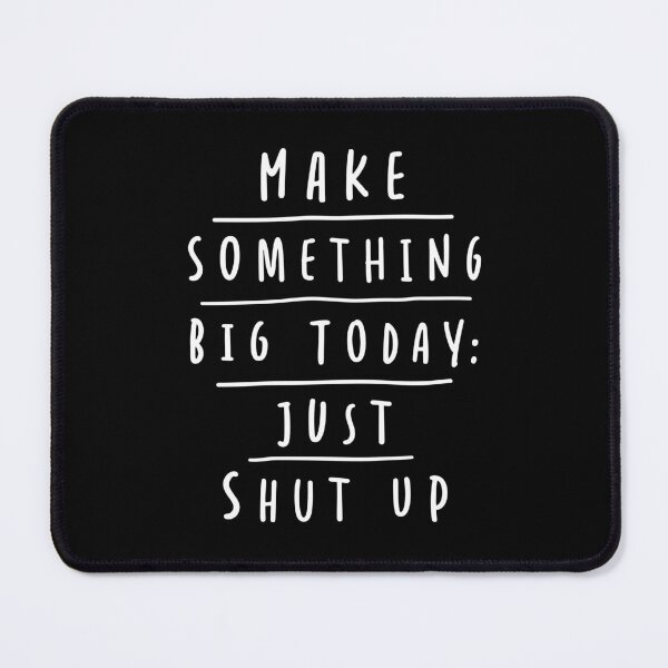 Item preview, Funny Sarcastic Motivational Quote Make Something Big Today designed and sold by Geek Updated.
