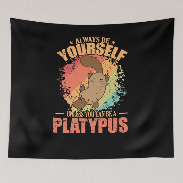 Item preview, Always be Yourself unless you can be a Platypus designed and sold by dieEinsteiger.