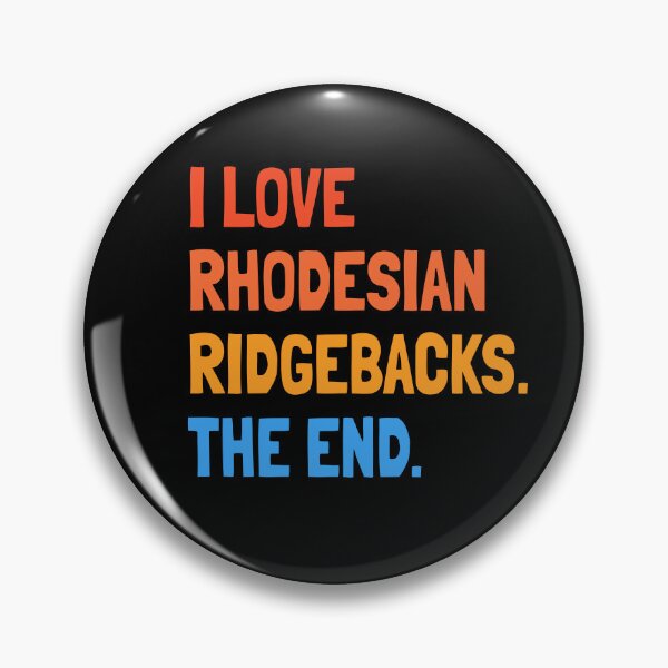 Item preview, I Love Rhodesian Ridgebacks The End Gift designed and sold by Guarddogdrive.