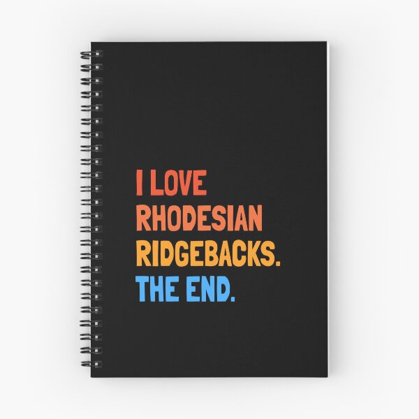Item preview, I Love Rhodesian Ridgebacks The End Gift designed and sold by Guarddogdrive.