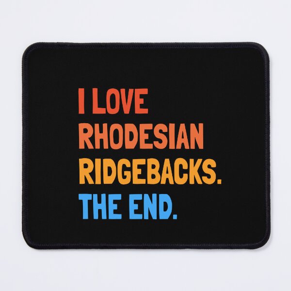 Item preview, I Love Rhodesian Ridgebacks The End Gift designed and sold by Guarddogdrive.