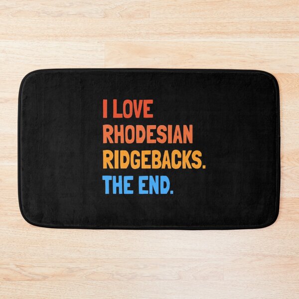 Item preview, I Love Rhodesian Ridgebacks The End Gift designed and sold by Guarddogdrive.