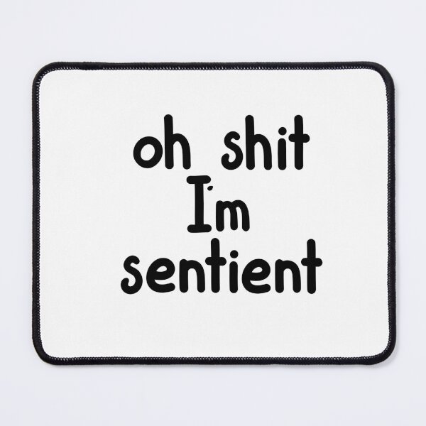 Item preview, Oh Shit I’m Sentient  designed and sold by ShaeRaindrop.