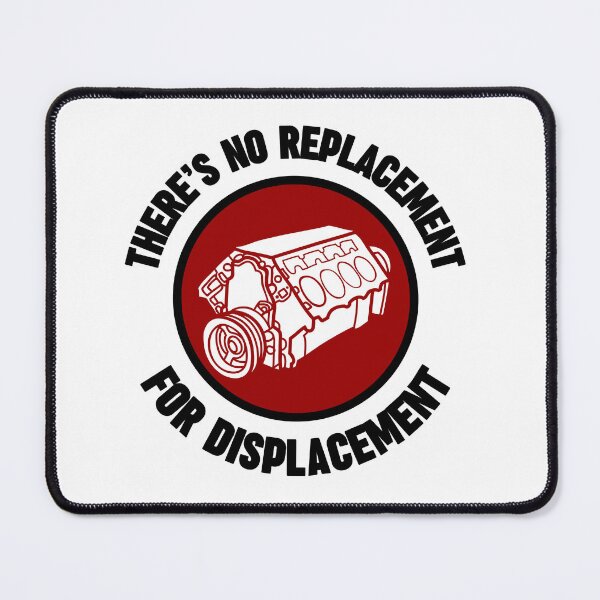 Item preview, There's No Replacement For Displacement  designed and sold by Dailey-FS.