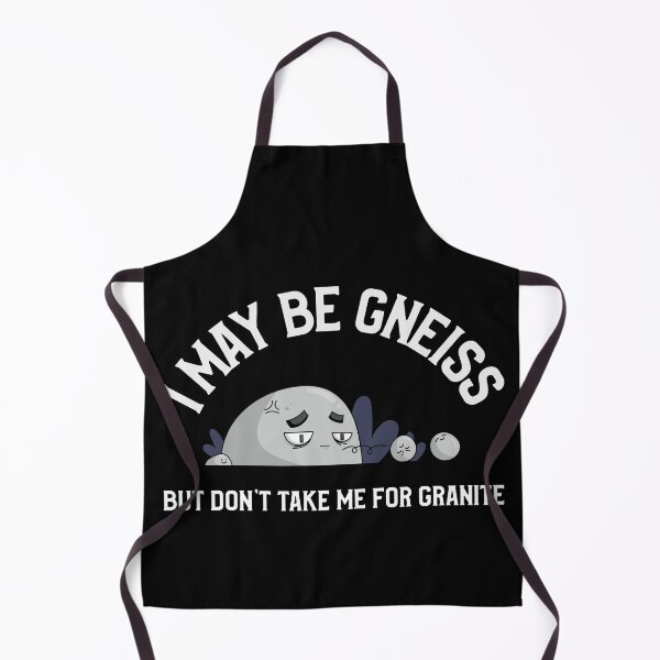 Item preview, I May Be Gneiss, But Don't Take Me For Granite Pun Funny designed and sold by Harmonick-Tees.