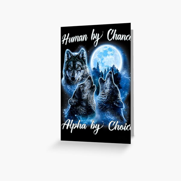 Item preview, Human By Chance Alpha By Choice T-Shirt, Alpha Wolf Shirt, Alpha Male Meme T Shirt, Funny for Men and Women designed and sold by DeclanStrong2.