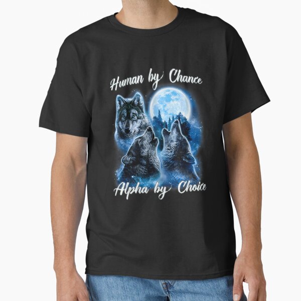 Vista previa del artículo con la obra «Camiseta Human By Chance Alpha By Choice, camisa Alpha Wolf, camiseta Alpha Male Meme, divertida para hombres y mujeres», diseñado y vendido por DeclanStrong2.