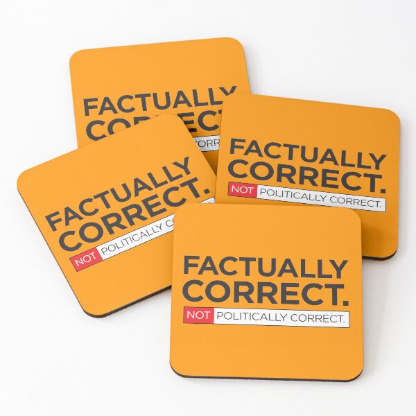 Item preview, Factually Correct. Not Politically Correct. designed and sold by markmm9.