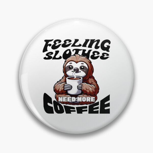 Item preview, Feeling Slothee, Need More Coffee - Adorable coffee-loving sloth designed and sold by caFUNated.