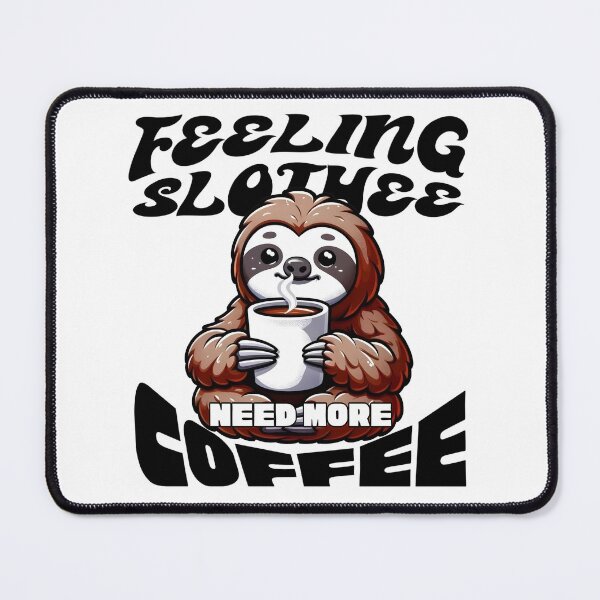 Item preview, Feeling Slothee, Need More Coffee - Adorable coffee-loving sloth designed and sold by caFUNated.