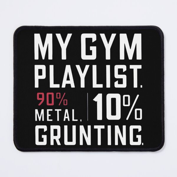 Item preview, My Gym Playlist Ninety Percent Metal Ten Percent Grunting designed and sold by Krieghorn.