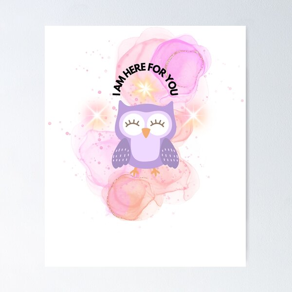Item preview, Cute owl "I AM HERE FOR YOU" designed and sold by brightsoul855.