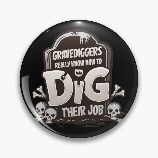 Item preview, Gravediggers Really Know How To Dig Their Job Headstone Work At The Cemetery Worker Black Humor Skulls And Bones  designed and sold by Cr320.