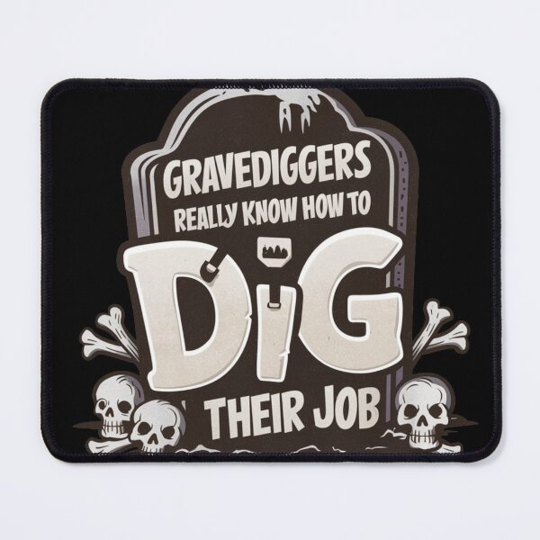 Item preview, Gravediggers Really Know How To Dig Their Job Headstone Work At The Cemetery Worker Black Humor Skulls And Bones designed and sold by Cr320.