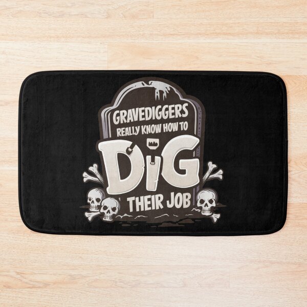 Item preview, Gravediggers Really Know How To Dig Their Job Headstone Work At The Cemetery Worker Black Humor Skulls And Bones  designed and sold by Cr320.