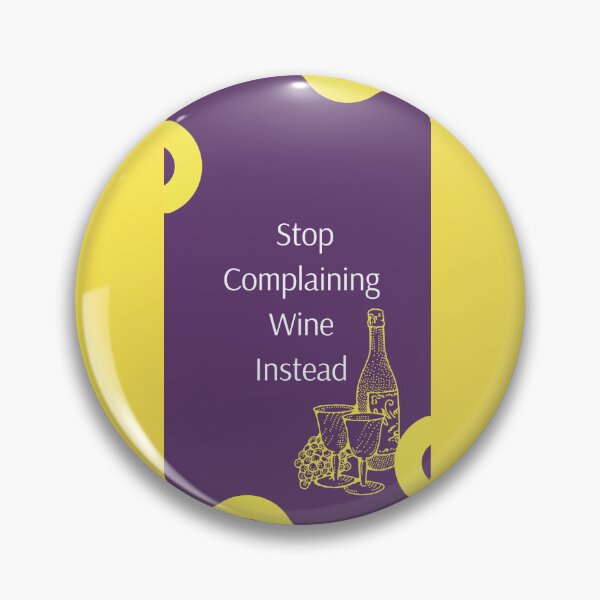 Item preview, Stop Complaining, Wine Instead designed and sold by Dorothea Neumann.