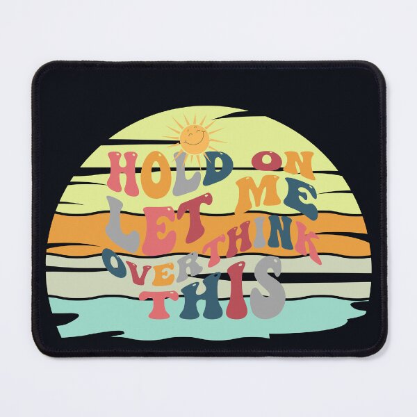 Item preview, HOLD ON LET ME OVERTHINK THIS designed and sold by tracyd-art.