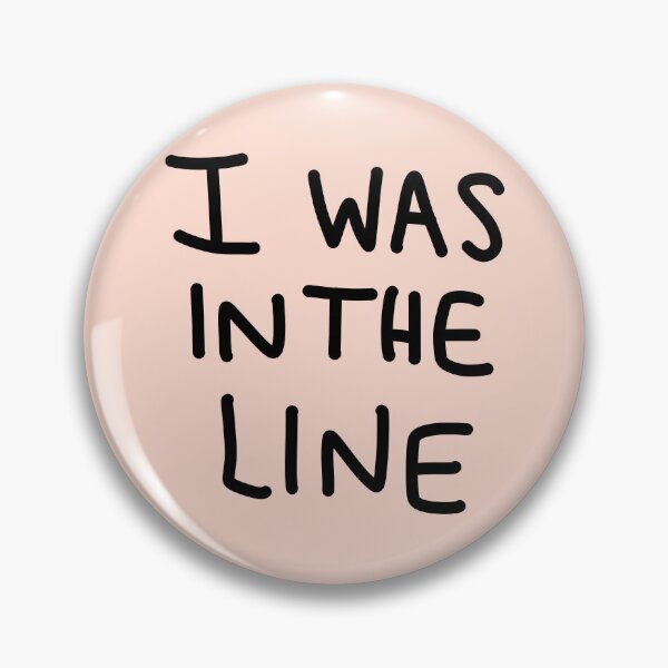 Item preview, I Was In The Line designed and sold by thebcarts.