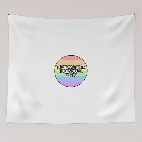 Item preview, That Was Quite Homosexual Of You designed and sold by FunnyGayGuy.