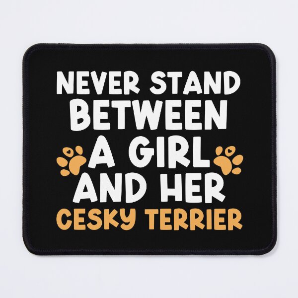 Item preview, Never Stand Between A Girl And Her Cesky Terrier designed and sold by TheAnimalZ00.