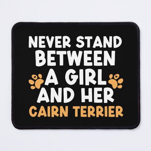 Item preview,  Never Stand Between A Girl And Her Cairn Terrier designed and sold by TheAnimalZ00.
