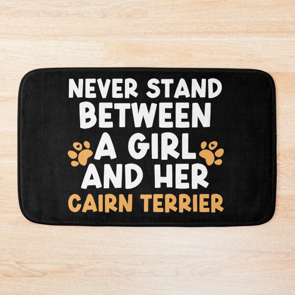 Item preview,  Never Stand Between A Girl And Her Cairn Terrier designed and sold by TheAnimalZ00.