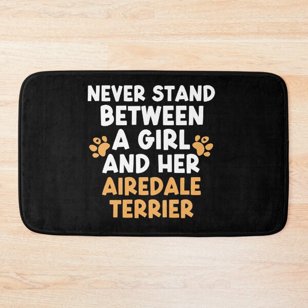 Item preview, Never Stand Between A Girl And Her Airedale Terrier designed and sold by TheAnimalZ00.