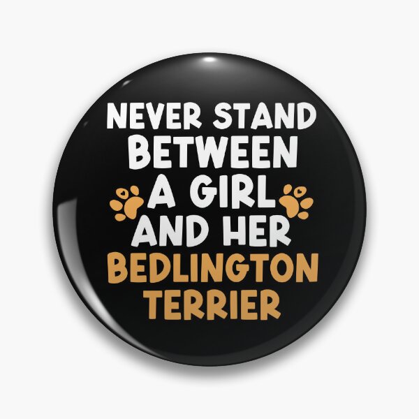 Item preview, Never Stand Between A Girl And Her Bedlington Terrier designed and sold by TheAnimalZ00.