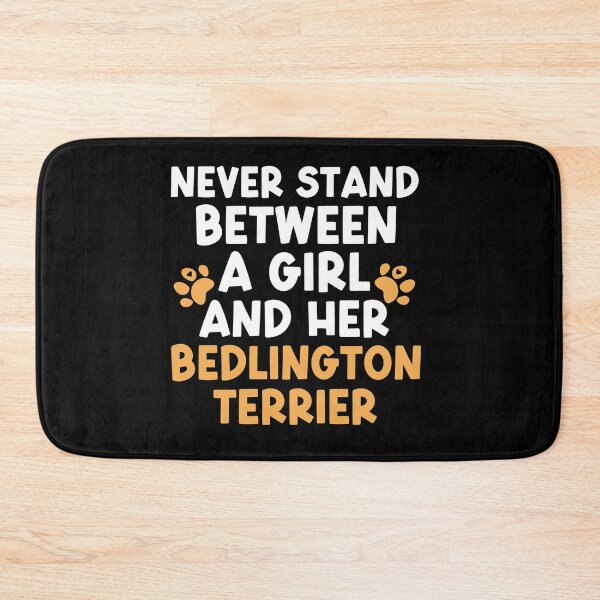 Item preview, Never Stand Between A Girl And Her Bedlington Terrier designed and sold by TheAnimalZ00.