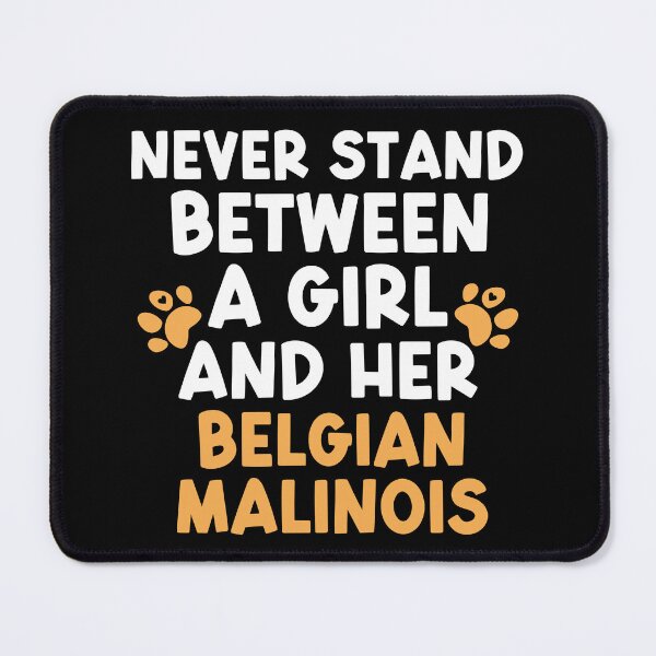 Item preview, Never Stand Between A Girl And Her Belgian Malinois designed and sold by TheAnimalZ00.